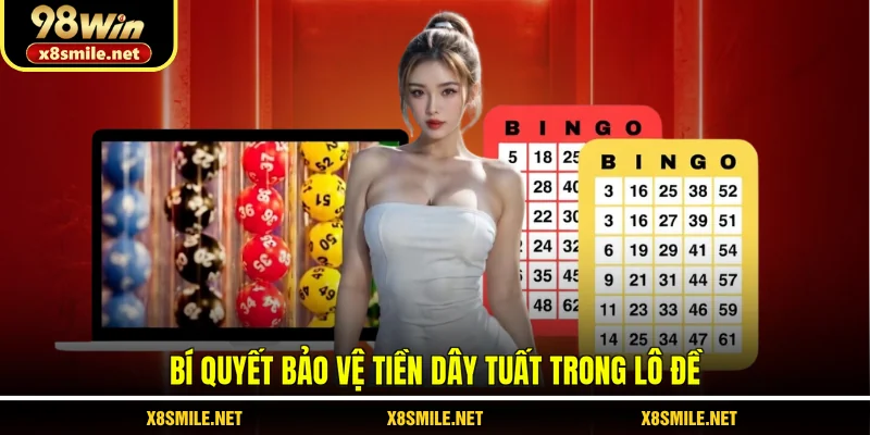 Bí quyết bảo vệ tiền dây tuất trong lô đề