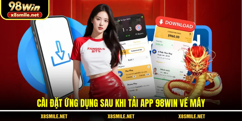 Cài đặt ứng dụng sau khi tải app 98WIN về máy