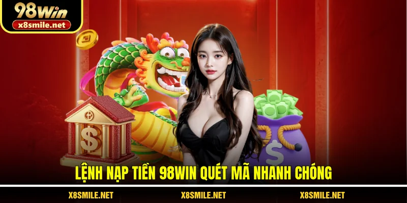 Lệnh nạp tiền 98Win quét mã nhanh chóng