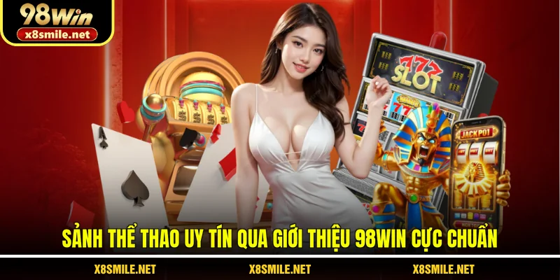Sảnh thể thao uy tín qua giới thiệu 98Win cực chuẩn
