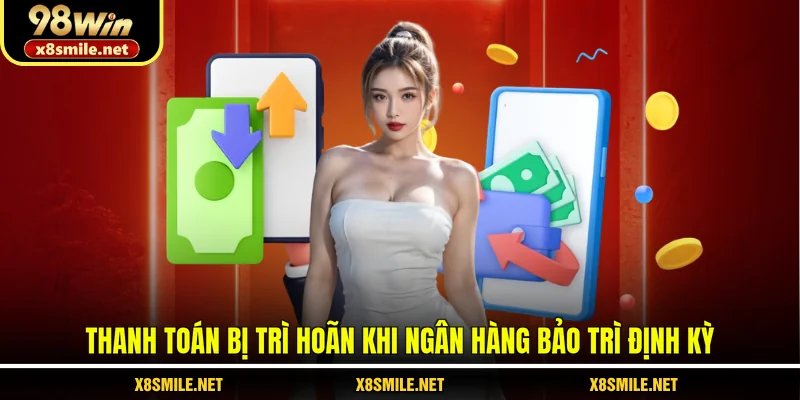 Thanh toán bị trì hoãn khi ngân hàng bảo trì định kỳ